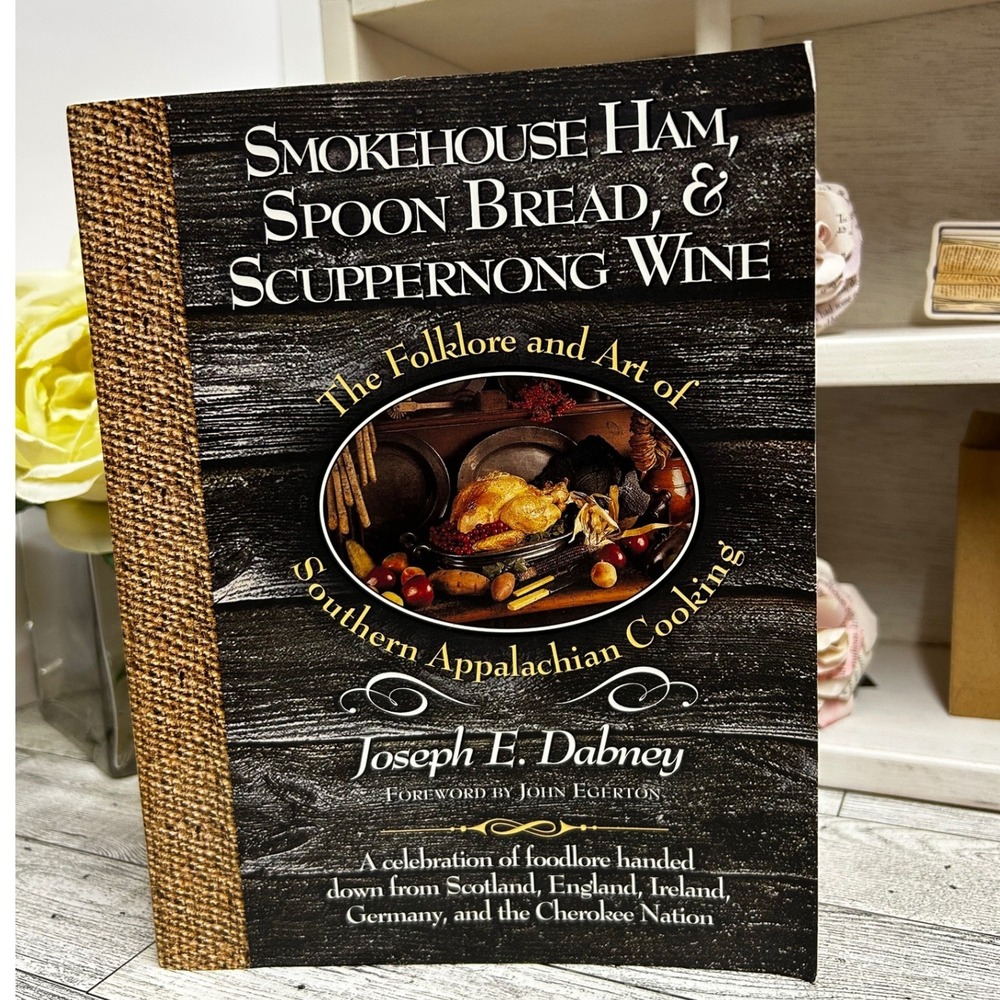 Smokehouse Ham, Spoon Bread Folklore & Art of Appalachian History Recipes Dabney